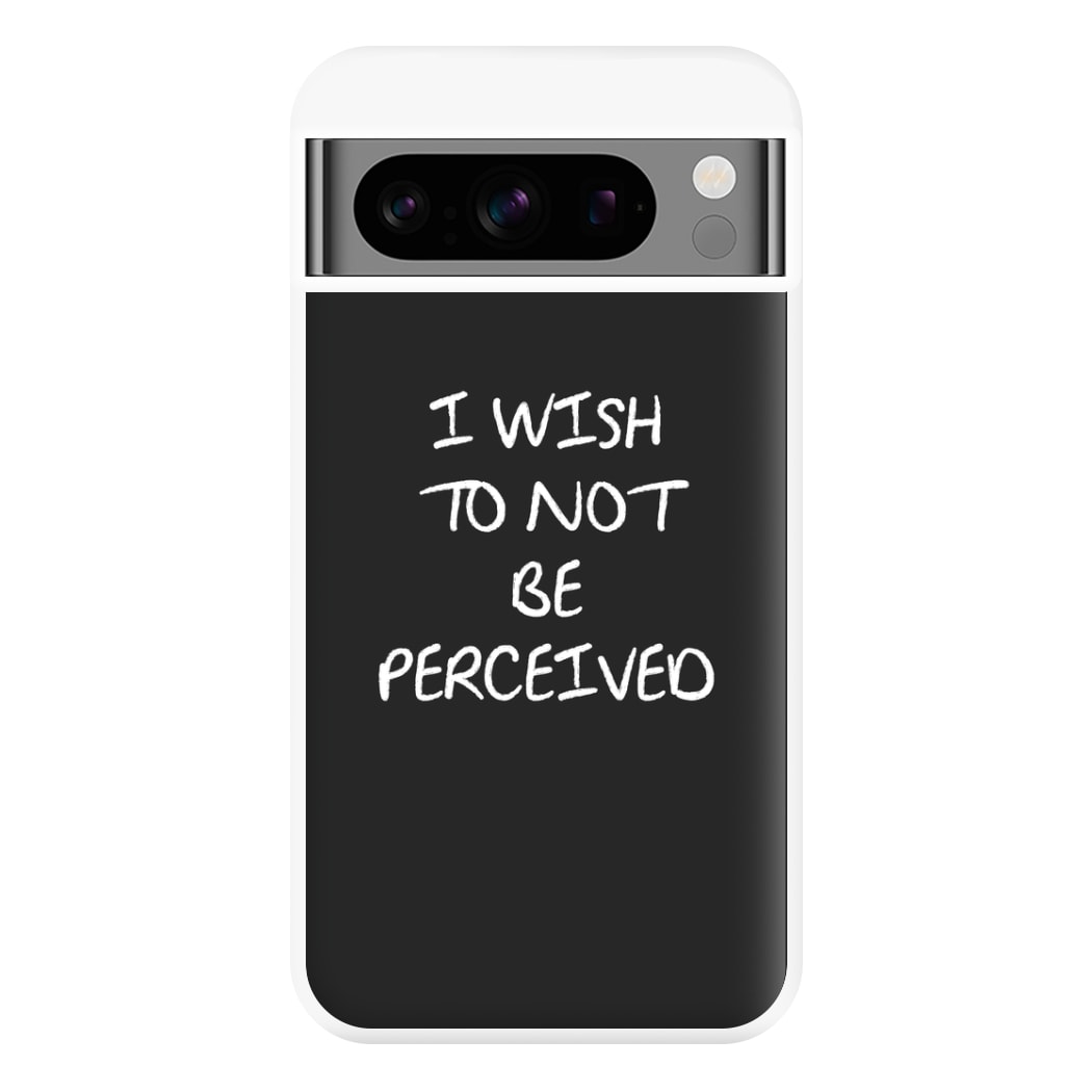 I Wish To Not Be Perceived Phone Case for Google Pixel 8 Pro