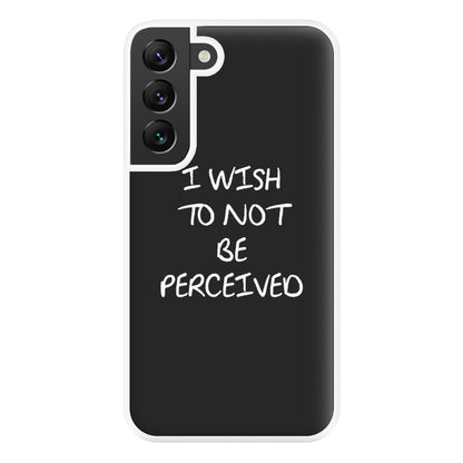 I Wish To Not Be Perceived Phone Case for Galaxy S22 Plus