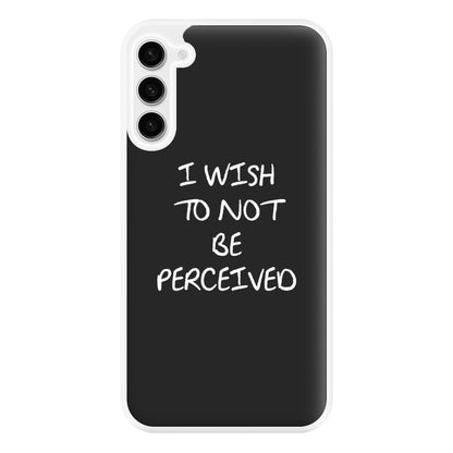 I Wish To Not Be Perceived Phone Case for Galaxy S23FE