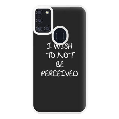 I Wish To Not Be Perceived Phone Case for Galaxy A21s