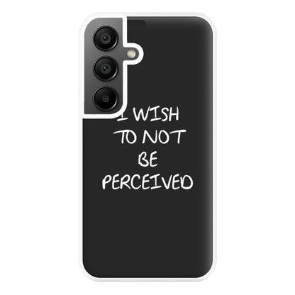 I Wish To Not Be Perceived Phone Case for Galaxy A55