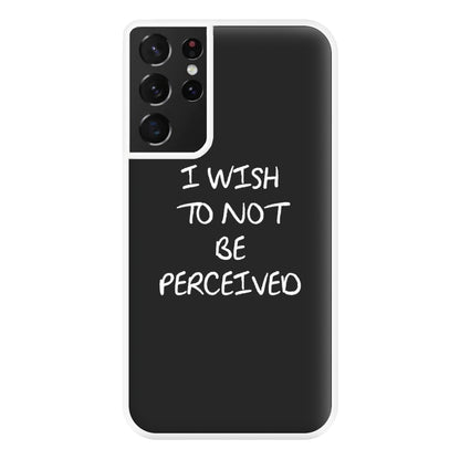 I Wish To Not Be Perceived Phone Case for Galaxy S21 Ultra