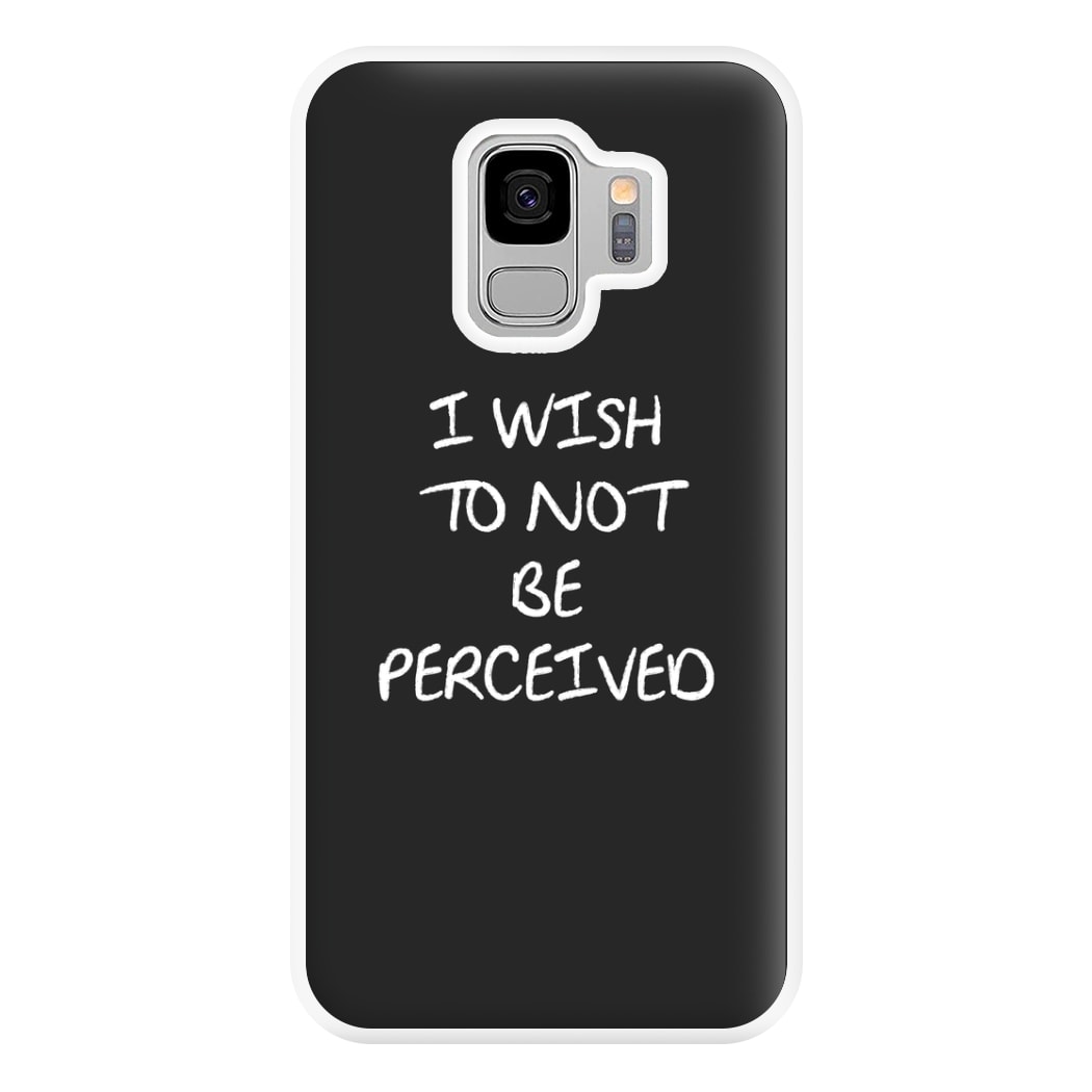 I Wish To Not Be Perceived Phone Case for Galaxy S9 Plus