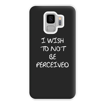 I Wish To Not Be Perceived Phone Case for Galaxy S9 Plus