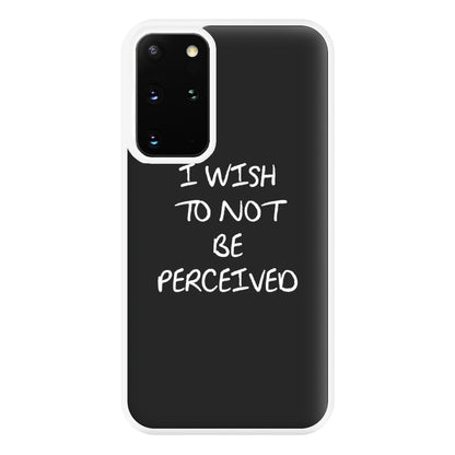 I Wish To Not Be Perceived Phone Case for Galaxy S20 Plus