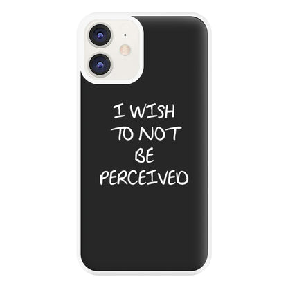 I Wish To Not Be Perceived Phone Case for iPhone 12 / 12 Pro