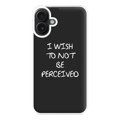 I Wish To Not Be Perceived Phone Case for iPhone 16 Plus