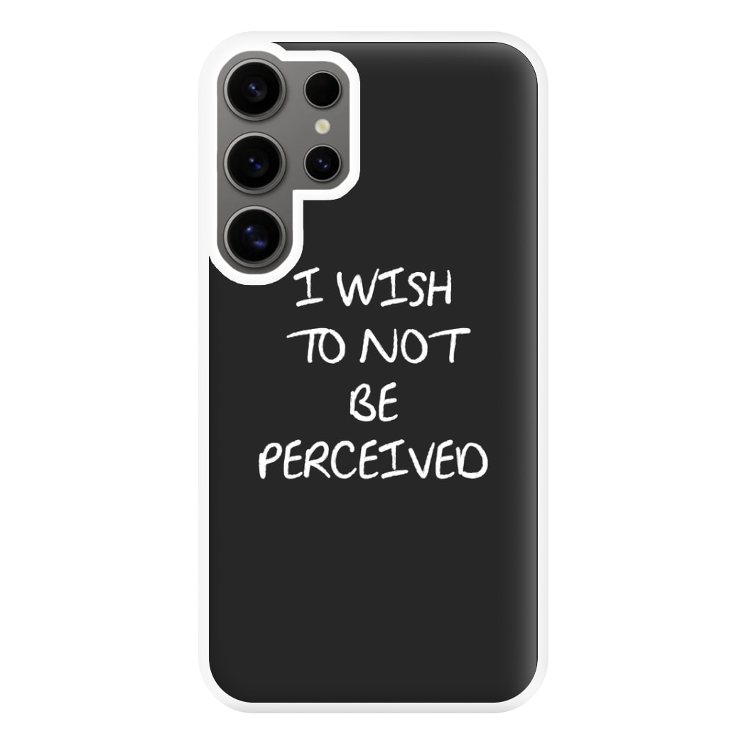 I Wish To Not Be Perceived Phone Case for Galaxy S24 Ultra