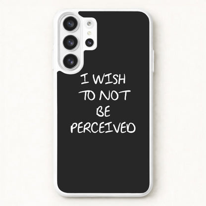 I Wish To Not Be Perceived Phone Case for Galaxy S26 Ultra