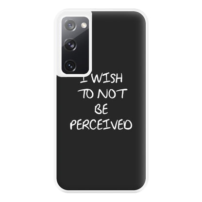 I Wish To Not Be Perceived Phone Case for Galaxy S20FE