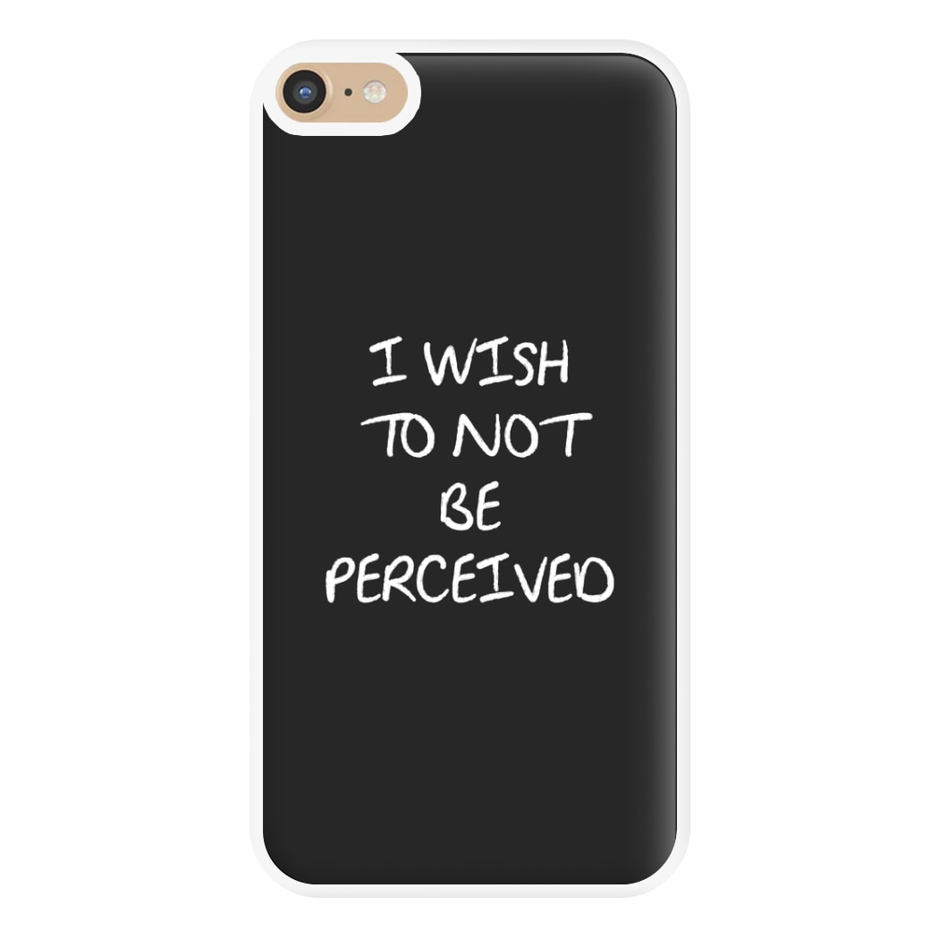 I Wish To Not Be Perceived Phone Case for iPhone 6 Plus / 7 Plus / 8 Plus