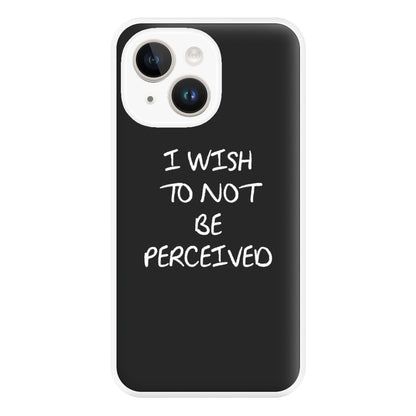 I Wish To Not Be Perceived Phone Case for iPhone 14 Plus