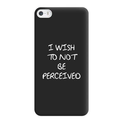 I Wish To Not Be Perceived Phone Case for iPhone 5 / 5s / SE 2016