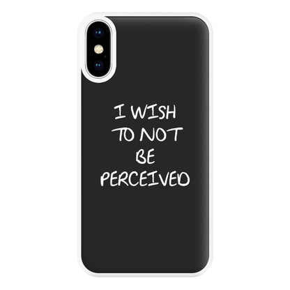 I Wish To Not Be Perceived Phone Case for iPhone XS Max