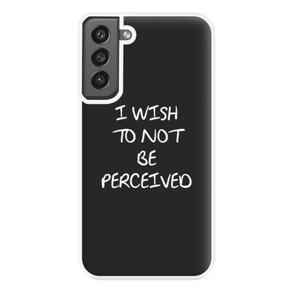 I Wish To Not Be Perceived Phone Case for Galaxy S21FE