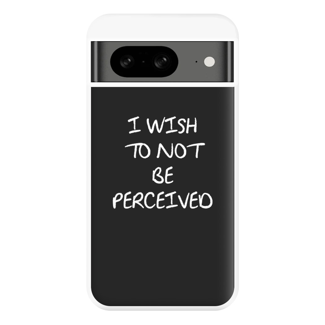 I Wish To Not Be Perceived Phone Case for Google Pixel 8