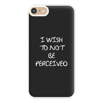 I Wish To Not Be Perceived Phone Case for iPhone 6 / 7 / 8 / SE