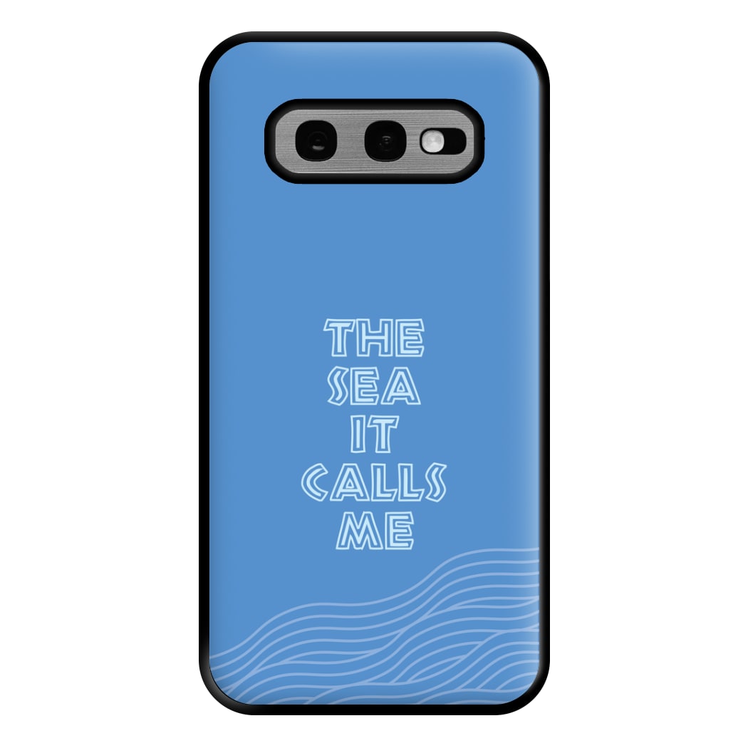 The Sea It Calls Me  Phone Case for Galaxy S10e