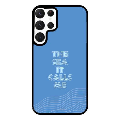 The Sea It Calls Me  Phone Case for Galaxy S22 Ultra