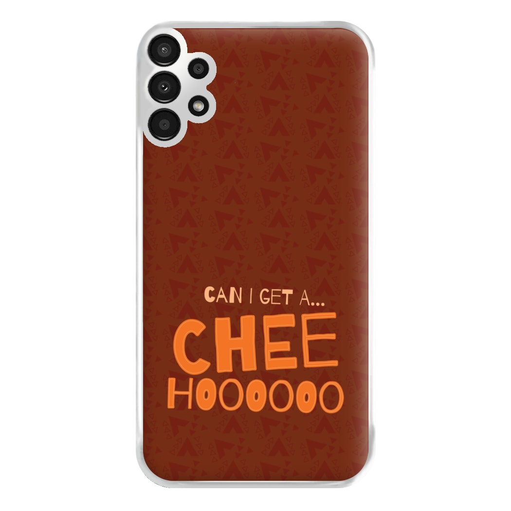 Can I Get A Chee Hoooo Phone Case for Galaxy A13