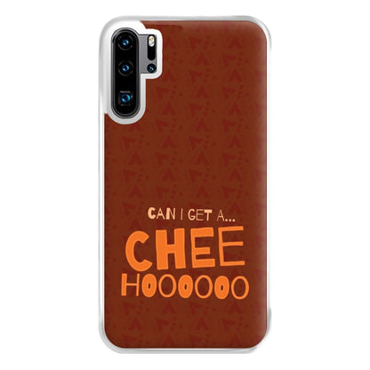 Can I Get A Chee Hoooo Phone Case for Huawei P30 Pro