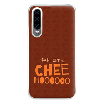 Can I Get A Chee Hoooo Phone Case for Huawei P30