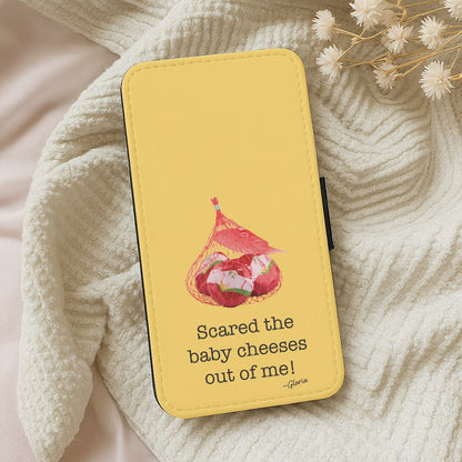 Scared The Baby Cheeses Out Of Me Wallet Phone Case