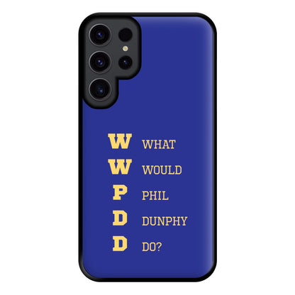 What Would Phil Do? Phone Case for Galaxy S23 Ultra