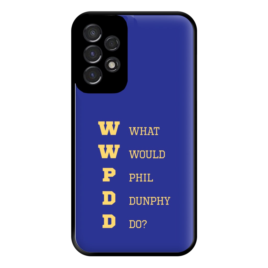 What Would Phil Do? Phone Case for Galaxy A53