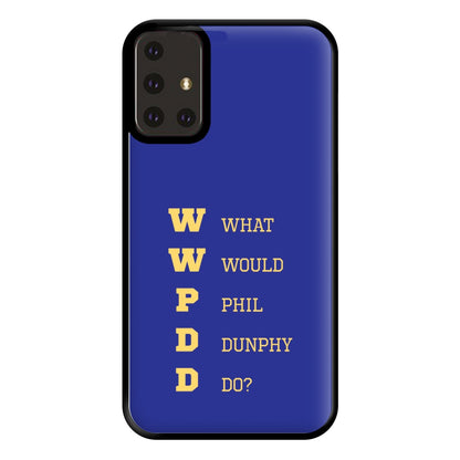 What Would Phil Do? Phone Case for Galaxy A71