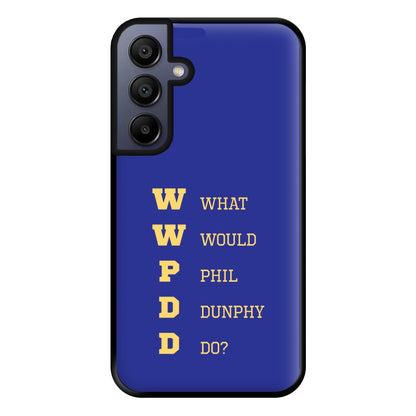 What Would Phil Do? Phone Case for Galaxy A16
