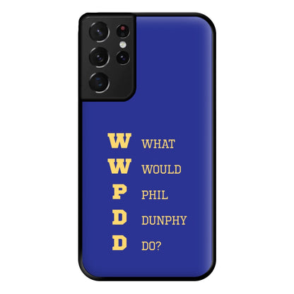 What Would Phil Do? Phone Case for Galaxy S21 Ultra