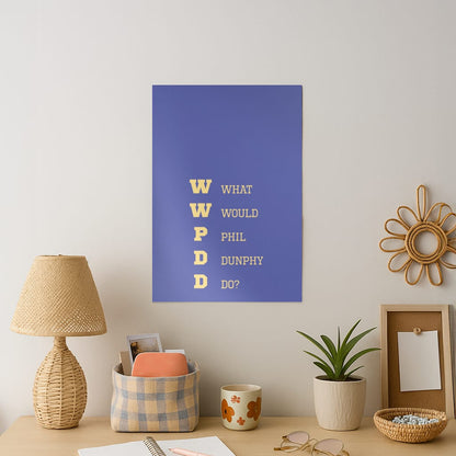 What Would Phil Do? Art Print