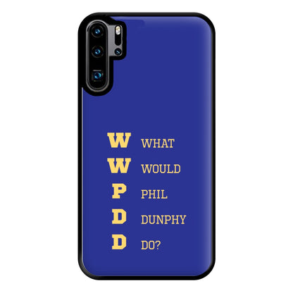 What Would Phil Do? Phone Case for Huawei P30 Pro