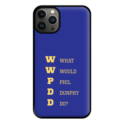 What Would Phil Do? Phone Case for iPhone 13