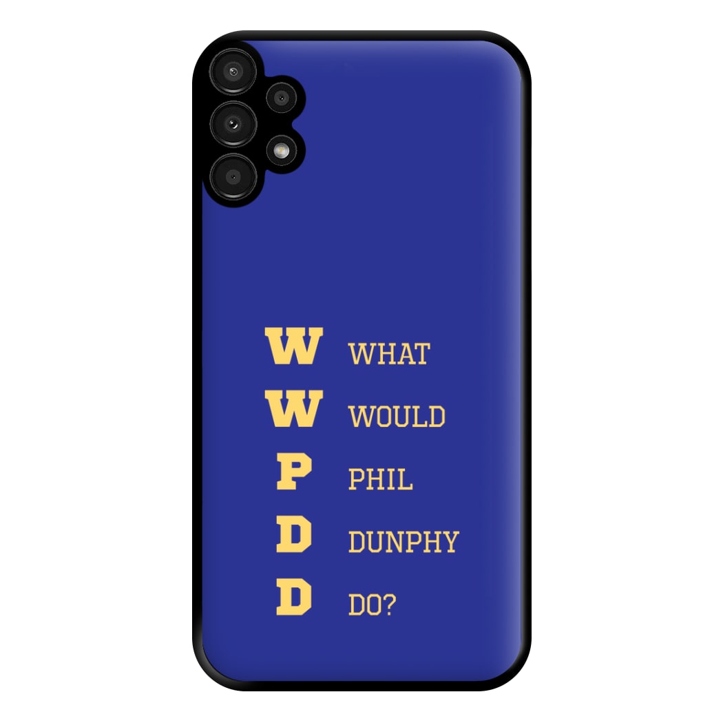 What Would Phil Do? Phone Case for Galaxy A13