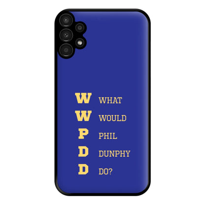 What Would Phil Do? Phone Case for Galaxy A13