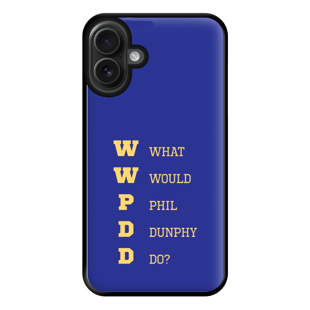 What Would Phil Do? Phone Case for iPhone 16 Plus