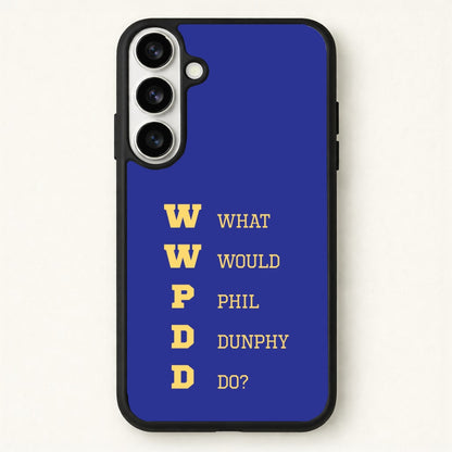 What Would Phil Do? Phone Case for Galaxy S26