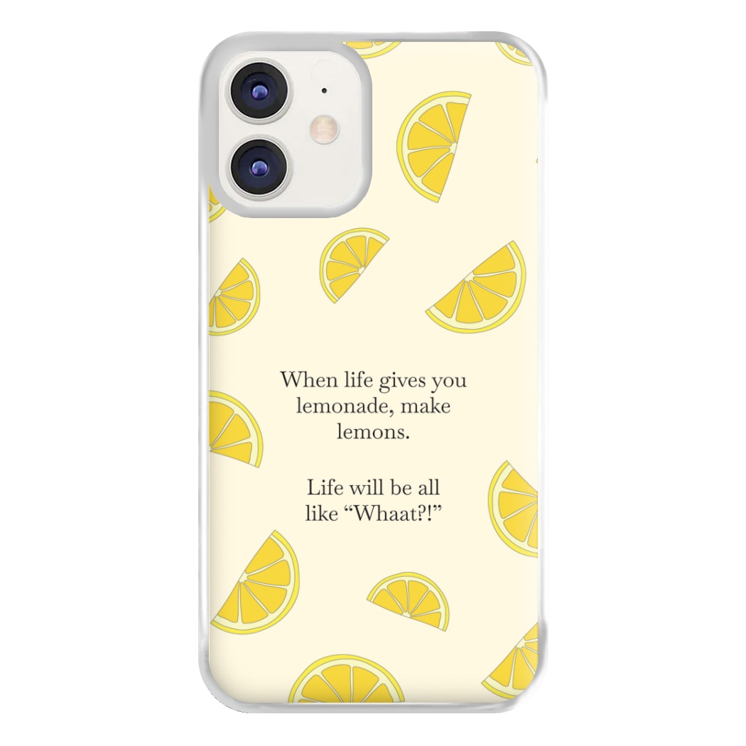When Life Gives You Lemonade, Make Lemons Phone Case for iPhone 11
