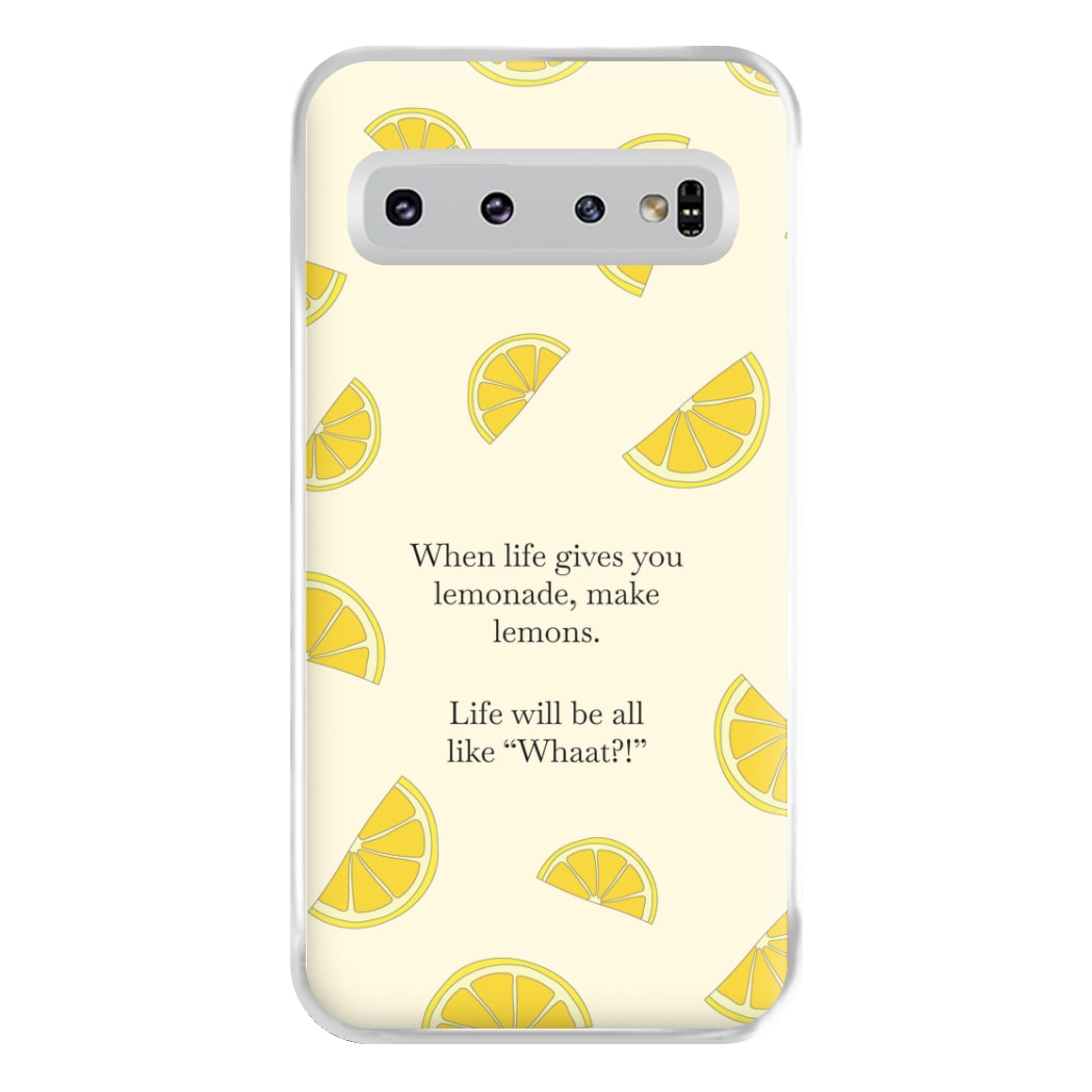 When Life Gives You Lemonade, Make Lemons Phone Case for Galaxy S10 Plus