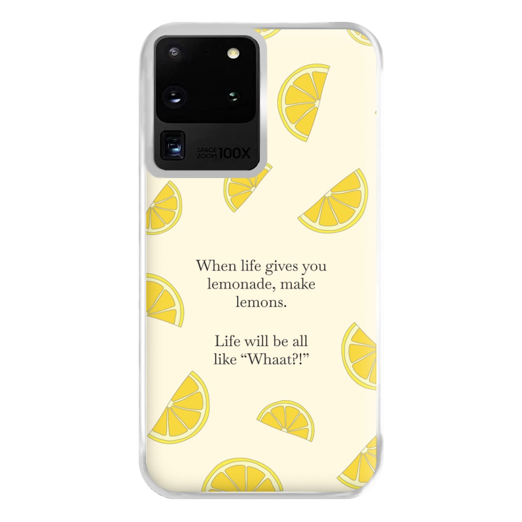 When Life Gives You Lemonade, Make Lemons Phone Case for Galaxy S20 Ultra