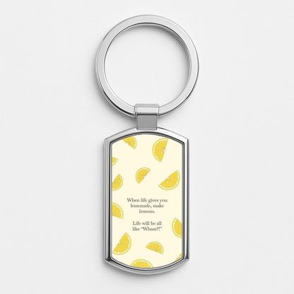 When Life Gives You Lemonade, Make Lemons Silver Keyring