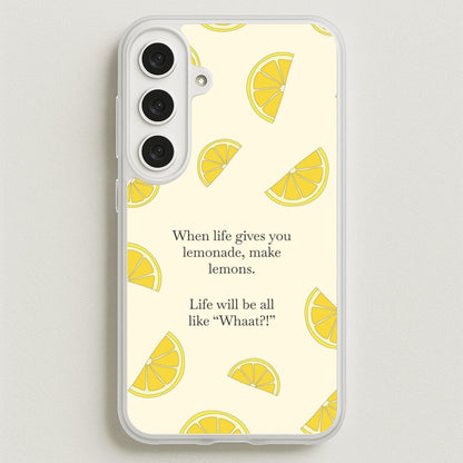 When Life Gives You Lemonade, Make Lemons Phone Case for Galaxy S25FE