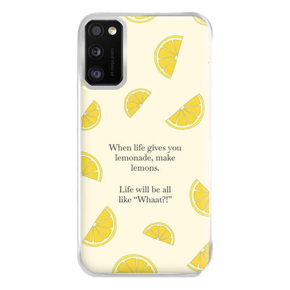 When Life Gives You Lemonade, Make Lemons Phone Case for Galaxy A41