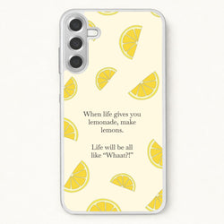When Life Gives You Lemonade, Make Lemons Phone Case for Galaxy A57