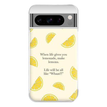 When Life Gives You Lemonade, Make Lemons Phone Case for Google Pixel 8 Pro