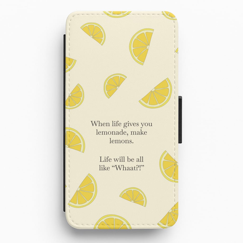 When Life Gives You Lemonade, Make Lemons Flip / Wallet Phone Case