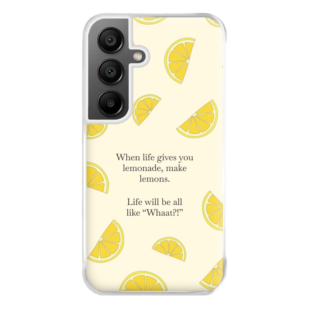 When Life Gives You Lemonade, Make Lemons Phone Case for Galaxy A56