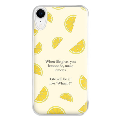 When Life Gives You Lemonade, Make Lemons Phone Case for iPhone XR